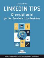 Linkedin tips. 101 consigli pratici per far decollare il tuo business