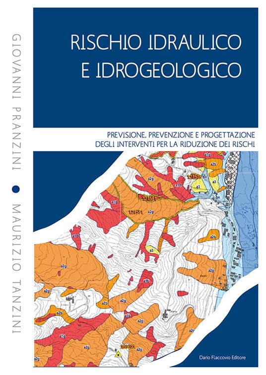 Rischio idraulico e idrogeologico. Previsione, prevenzione e progettazione degli interventi per la riduzione dei rischi - Giovanni Pranzini,Maurizio Tanzini - copertina