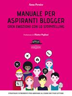 Manuale per aspiranti blogger. Crea emozioni con lo storytelling