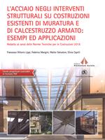 L' acciaio negli interventi strutturali su costruzioni esistenti di muratura e di calcestruzzo armato: esempi ed applicazioni redatto ai sensi delle norme tecniche per le costruzioni 2018. Con aggiornamento online