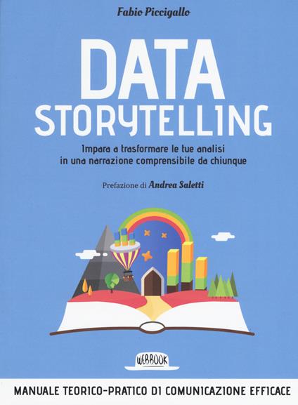 Data storytelling. Impara a trasformare le tue analisi in una narrazione comprensibile da chiunque - Fabio Piccigallo - copertina