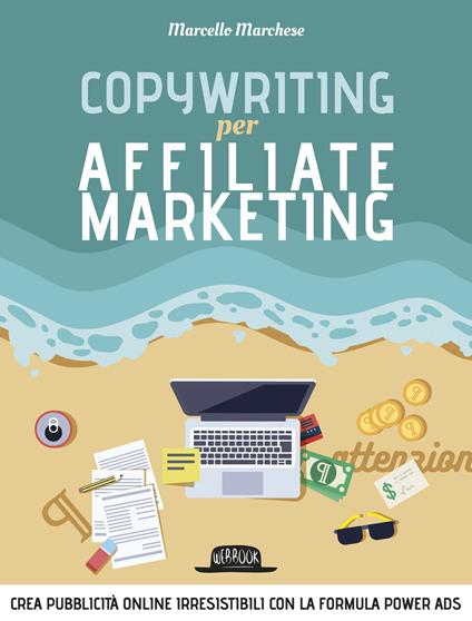 Copywriting per affiliate marketing. Crea pubblicità online irresisitibili con la formula Power Ads - Marcello Marchese - copertina