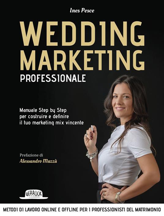 Wedding marketing professionale. Manuale step by step per costruire e definire il tuo marketing mix vincente - Ines Pesce - ebook