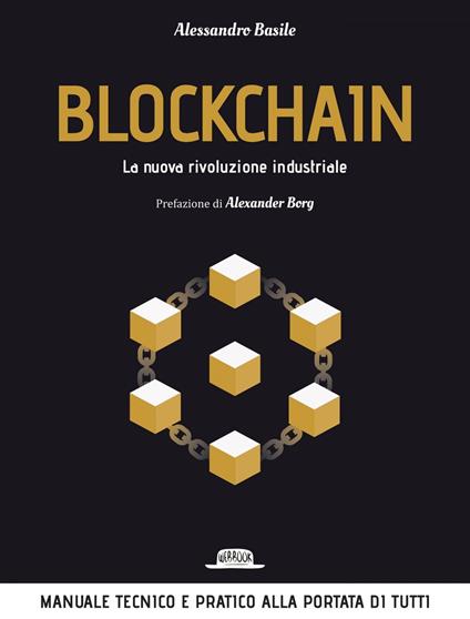 Blockchain. La nuova rivoluzione industriale - Alessandro Basile - ebook