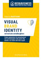 Visual brand identity nel mercato extralberghiero. Come aumentare le prenotazioni con un'immagine che parla alla mente e al cuore dei tuoi ospiti