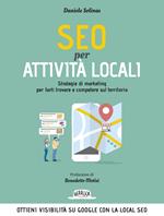 SEO per attività locali. Strategie di marketing per farti trovare e competere sul territorio