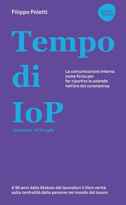 Tempo di IOP Intranet of People. La comunicazione interna come forza per far ripartire le aziende nell'era del coronavirus - Filippo Poletti - ebook