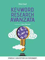 Keyword research avanzata. Strategie e architetture SEO performanti