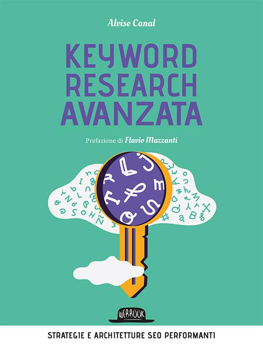 Keyword research avanzata. Strategie e architetture SEO performanti - Alvise Canal - copertina