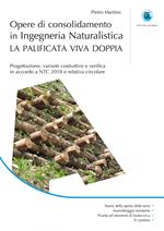 Opere di consolidamento in ingegneria naturalistica. La palificata viva doppia. Progettazione, varianti costruttive e verifica in accordo a NTC 2018 e relativa circolare