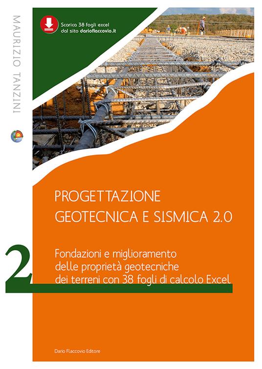Progettazione geotecnica e sismica 2.0. Vol. 2: Fondazioni e miglioramento delle proprietà geotecniche dei terreni con 38 fogli Excel - Maurizio Tanzini - copertina
