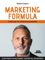 Marketing formula. Sistemi per far crescere la tua azienda