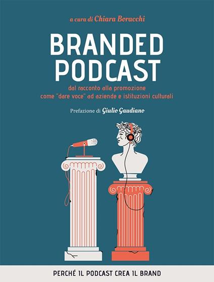 Branded podcast. Dal racconto alla promozione come «dare voce» ad aziende e istituzioni culturali - copertina