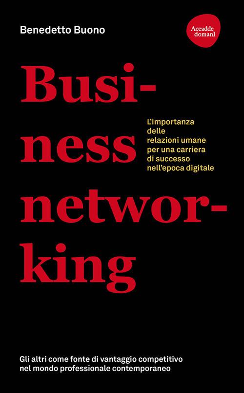 Business networking. L'importanza delle relazioni umane per una carriera di successo nell'epoca digitale - Benedetto Buono - copertina