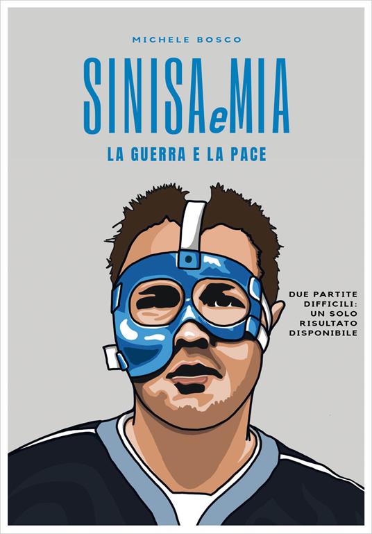 Sinisa e Mia. Due partite difficili, un solo risultato disponibile - Michele Bosco - copertina