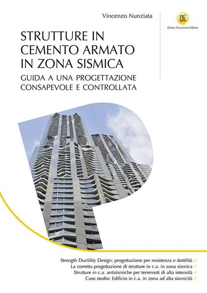 Strutture in cemento armato in zona sismica. Guida a una progettazione consapevole e controllata - Vincenzo Nunziata - copertina