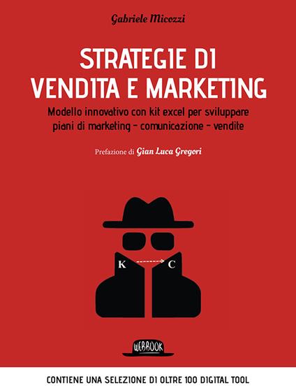 Strategie di vendita e marketing. Modello innovativo con kit excel per sviluppare piani di marketing, comunicazione, vendite - Gabriele Micozzi - copertina