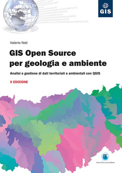 GIS open source per geologia e ambiente. Analisi e gestione di dati territoriali e ambientali con QGIS - Valerio Noti - copertina