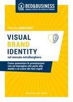 Visual brand identity nel mercato extralberghiero. Come aumentare le prenotazioni con un'immagine che parla alla mente e al cuore dei tuoi ospiti