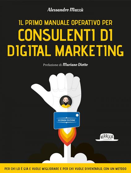 Il primo manuale operativo per consulenti di digital marketing - Alessandro Mazzù - ebook