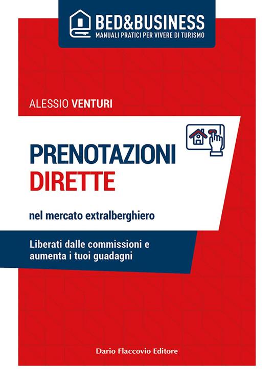 Prenotazioni dirette nel mercato extralberghiero. Liberati dalle commissioni e aumenta i tuoi guadagni - Alessio Venturi - ebook