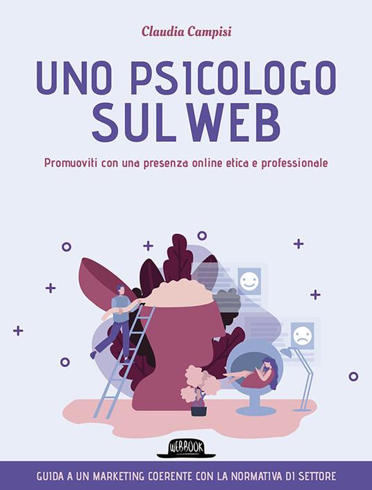 Uno psicologo sul web. Promuoviti con una presenza online etica e professionale - Claudia Campisi - copertina