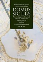 Domus siciliae. Piccolo viaggio sentimentale nel cuore intimo delle dimore storiche siciliane