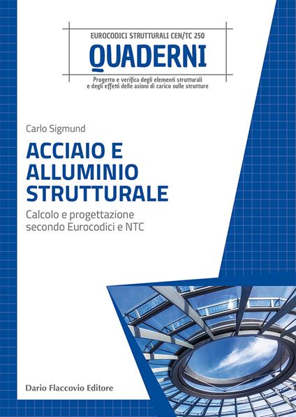 Acciaio e alluminio strutturale. Calcolo e progettazione secondo Eurocodici e NTC - Carlo Sigmund - copertina