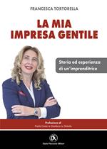 La mia impresa gentile. Storia ed esperienza di un'imprenditrice