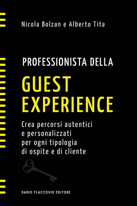 Professionista della guest experience. Crea percorsi autentici e personalizzati per ogni tipologia di ospite e di cliente - Nicola Bolzan,Alberto Tita - copertina