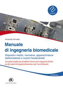 Libro Manuale ingegneria biomedicale. Dispositivi medici, normative, apparecchiature elettromedicali e nozioni fondamentali Armando Ferraioli