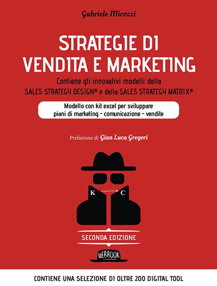Strategie di vendita e marketing. Modello innovativo con kit excel per sviluppare piani di marketing, comunicazione, vendite. Contiene gli innovativi modelli della Sales strategy design® e della Sales strategy matrix® - Gabriele Micozzi - copertina