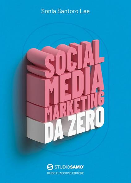 Social media marketing da zero - Sonia Santoro Lee - ebook