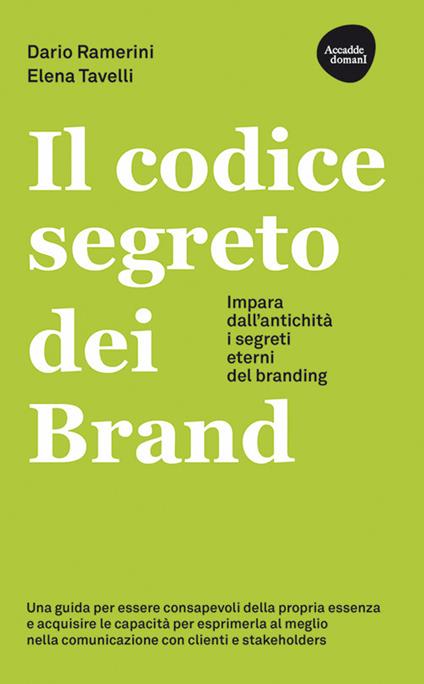 Il codice segreto dei brand. Impara dall'antichità i segreti eterni del branding - Dario Ramerini,Elena Tavelli - copertina