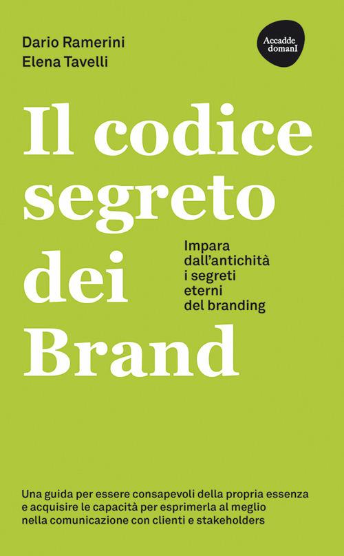 Il codice segreto dei brand. Impara dall'antichità i segreti eterni del branding - Dario Ramerini,Elena Tavelli - copertina