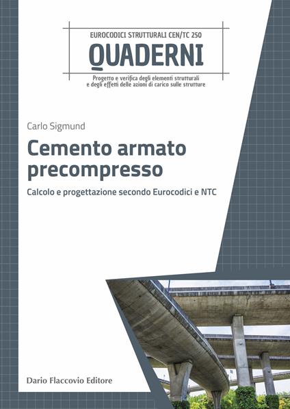 Cemento armato precompresso. Calcolo e progettazione secondo Eurocodici e NTC - Carlo Sigmund - copertina
