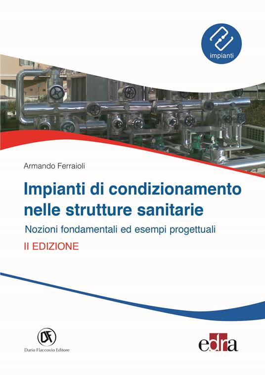 Impianti di condizionamento nelle strutture sanitarie. Nozioni fondamentali ed esempi progettuali - Armando Ferraioli - copertina