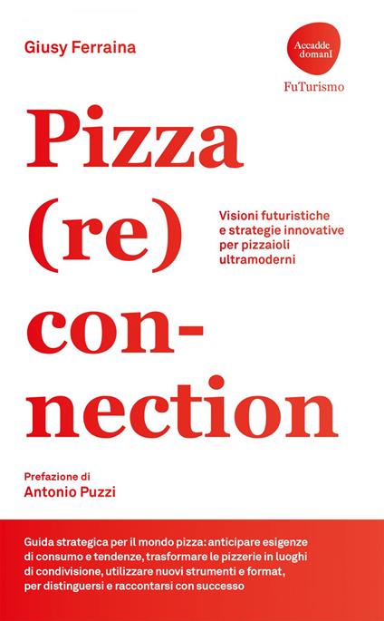 Pizza (re) connection. Visioni futuristiche e strategie innovative per pizzaioli ultramoderni - Giusy Ferraina - ebook