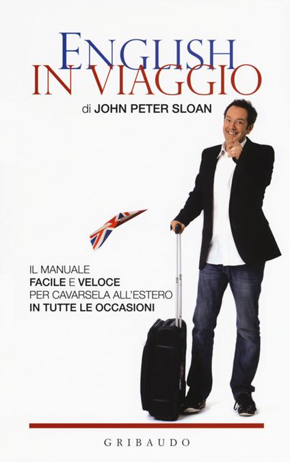 English in viaggio. Il manuale facile e veloce per cavarsela all'estero in tutte le occasioni - John Peter Sloan - copertina