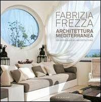 Architettura mediterranea-Mediterranean architecture - Fabrizia Frezza - 2