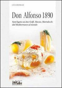 Don Alfonso 1890. Sant'Agata sui due Golfi, Macao, Marrakech. Dal Mediterraneo al mondo - Licia Granello - copertina