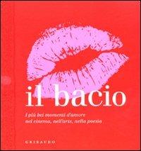Il bacio. I più bei momenti d'amore nel cinema, nell'arte, nella poesia. Ediz. illustrata - Birgit Krols - copertina