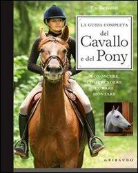 La guida completa del cavallo e del pony. Conoscere, comprendere, curare, montare - Emilie Gillet - copertina