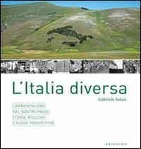 Un' Italia diversa. L'ambientalismo nel nostro Paese: storia, risultati e nuove prospettive - Gabriele Salari - copertina