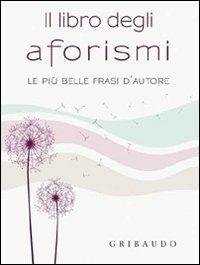 Il libro degli aforismi. Le più belle frasi d'autore - copertina