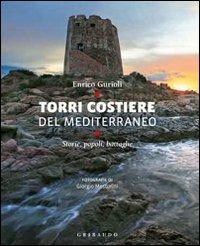 Torri costiere del Mediterraneo. Storie, popoli, battaglie - Enrico Gurioli - copertina