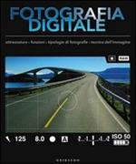 Il manuale completo di fotografia digitale. Attrezzatura, accessori, tecniche di base, strumenti e software, progetti a cui ispirarsi