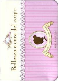 Bellezza e cura del corpo. Trucchi e segreti senza tempo. 48 schede - Valentina Beggio - copertina