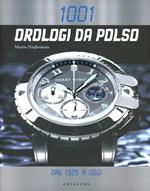 Milleuno orologi da polso dal 1925 a oggi. Ediz. illustrata