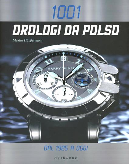 Milleuno orologi da polso dal 1925 a oggi. Ediz. illustrata - copertina